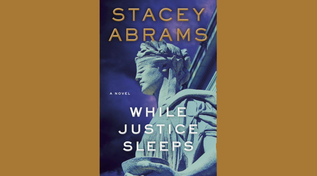 While Justice Sleeps review: Stacey Abrams' new book is a deftly written political thriller While Justice Sleeps review: Stacey Abrams' new book is a deftly written political thriller
