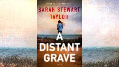 A Distant Grave: Sarah Stewart Taylor's latest book weaves together a thrilling story with a complex, lyrical prose
