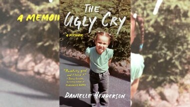 The Ugly Cry: Danielle Henderson's memoir explores complexities of childhood, family and absent parents