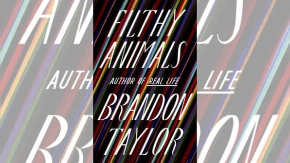 Filthy Animals: Brandon Taylor chronicles identity, desperation for human connection with a gentle style