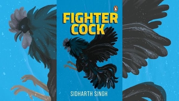 Sidharth Singh on his novel, Fighter Cock, a satirical narrative of patriarchal power dynamics in a rustic hinterland