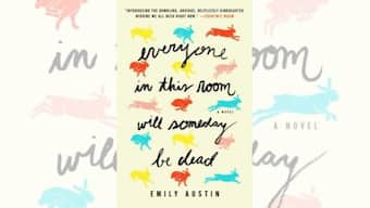 Book review: Emily Austin's debut Everyone in This Room Will Someday Be Dead is a relatable, beguiling read