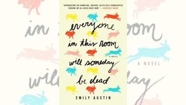 Book review: Emily Austin's debut Everyone in This Room Will Someday Be Dead is a relatable, beguiling read