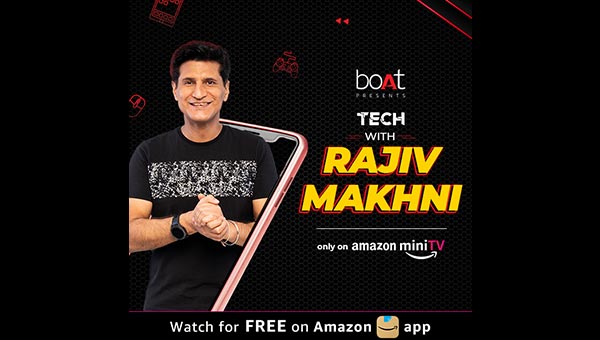 ‘Tech with Rajiv Makhni’ presented by boAt makes its debut on Amazon miniTV: The tech focused show airs three times a week and is free to watch ‘Tech with Rajiv Makhni’ presented by boAt makes its debut on Amazon miniTV: The tech focused show airs three times a week and is free to watch