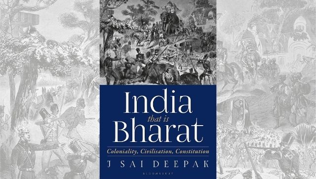 India, that is Bharat book review: J Sai Deepak makes pressing arguments about colonialism India, that is Bharat book review: J Sai Deepak makes pressing arguments about colonialism