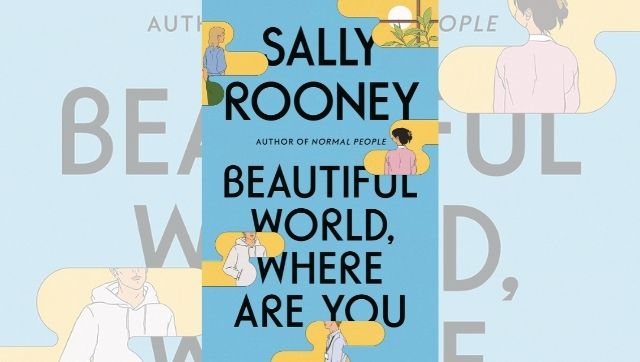 Sally Rooney's Beautiful World, Where Are You tries to explore millennial angst, but is essentially a love story Sally Rooney's Beautiful World, Where Are You tries to explore millennial angst, but is essentially a love story