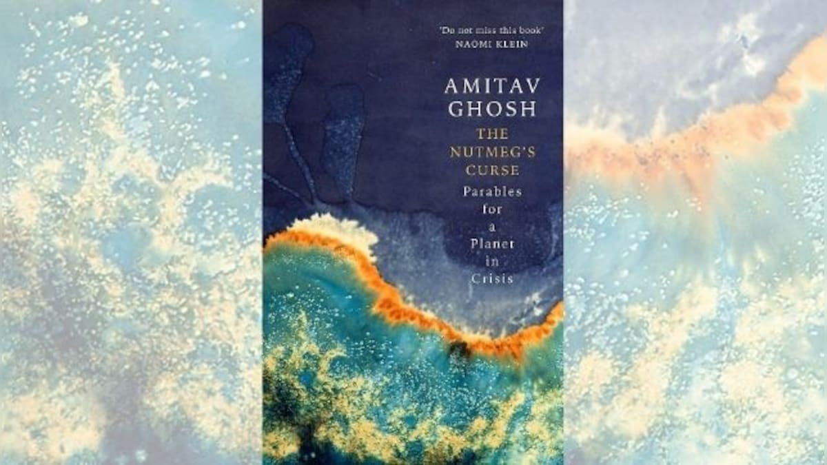 Book review: Amitav Ghosh's The Nutmeg's Curse lacks rigorous thought