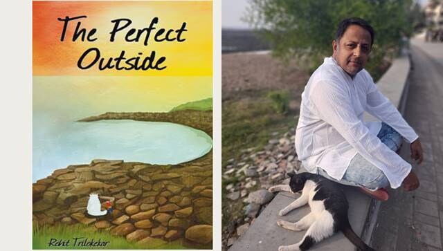 How does one understand darkness if one doesn’t know the beauty of light?: Rohit Trilokekar on his book The Perfect Outside How does one understand darkness if one doesn’t know the beauty of light?: Rohit Trilokekar on his book The Perfect Outside