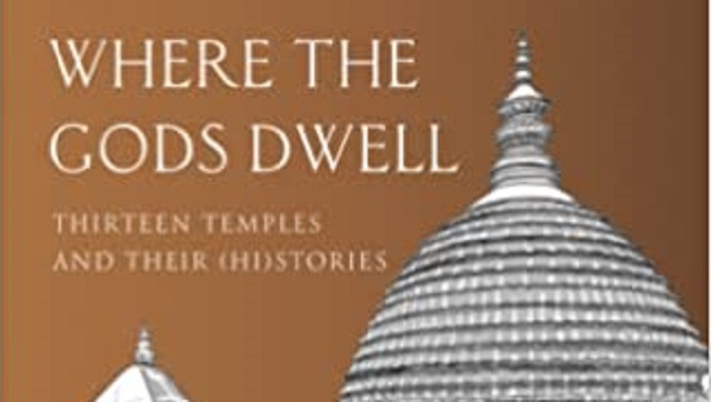 Book review: Where the Gods Dwell, anthology on South Asia temples, artfully blurs the lines between history and mythology Book review: Where the Gods Dwell, anthology on South Asia temples, artfully blurs the lines between history and mythology