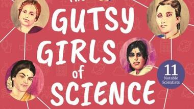 Book Review | In The Gutsy Girls of Science, Class 11 student Ilina Singh celebrates women scientists who paved the way
