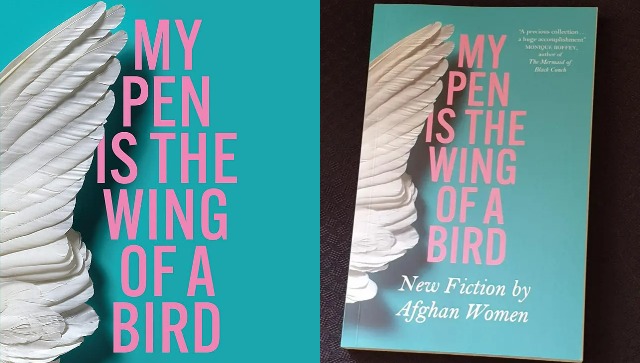 Book Review: My Pen is the Wing of a Bird — New Fiction by Afghan Women Book Review: My Pen is the Wing of a Bird — New Fiction by Afghan Women