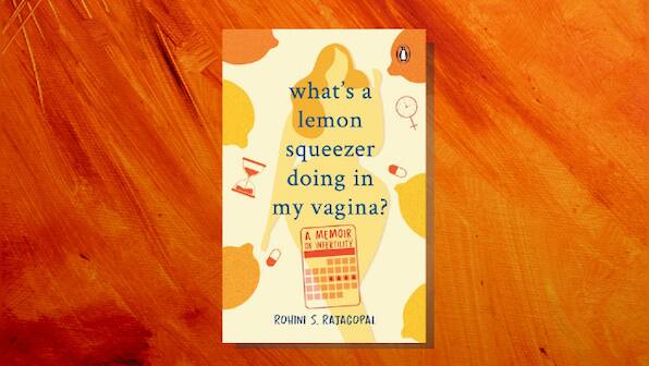 Book review: ‘What’s a Lemon Squeezer Doing in My Vagina’ is a harrowing tale of infertility treatment in India