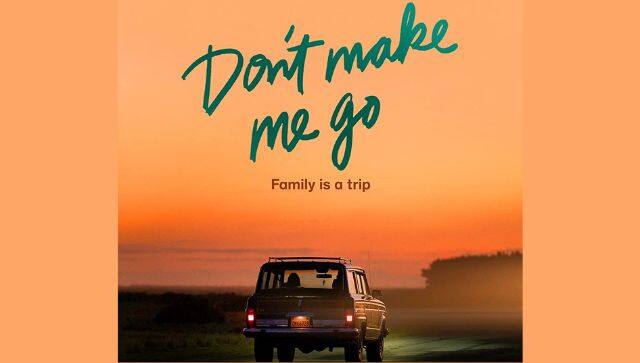 Don’t Make Me Go 