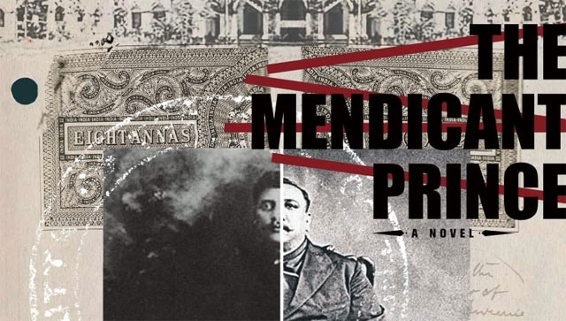 Aruna Chakravarti's The Mendicant Prince: A meticulously constructed work of historical fiction Aruna Chakravarti's The Mendicant Prince: A meticulously constructed work of historical fiction