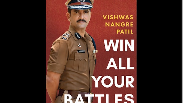 IPS officer Vishwas Nangre Patil’s Win All Your Battles is an engrossing autobiography