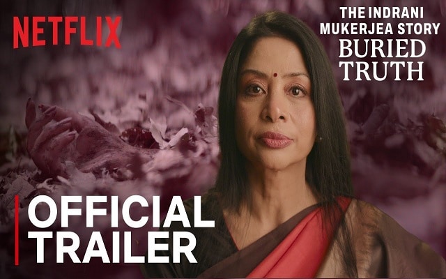 Netflix’s ‘The Indrani Mukerjea Story: Buried Truth’ debut trailer out