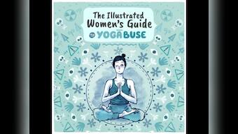 The Illustrated Women's Guide to Yogabuse: A #MeTooIndia story, told through a webcomic
